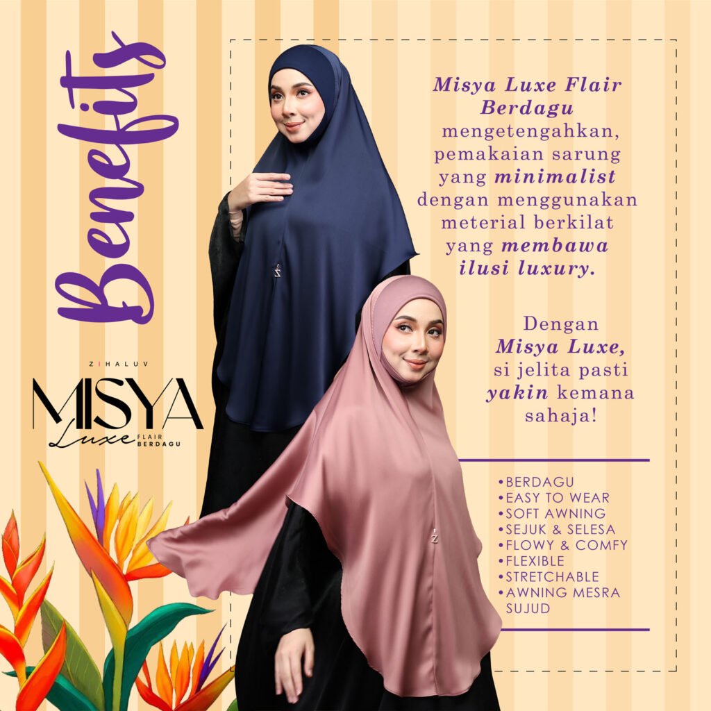 Benefits Misya Luxe Flair Berdagu: sarung minimalist dengan material berkilat yang membawa ilusi luxury. Berdagu, easy to wear, soft awning, sejuk dan selesa, flowy dan comfy, flexible, stretchable, awning mesra sujud